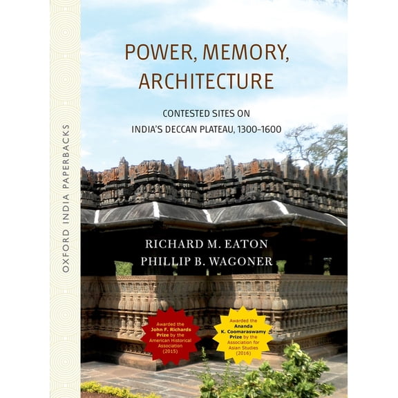 Power, Memory, Architecture: Contested Sites on India's Deccan Plateau, (Paperback)