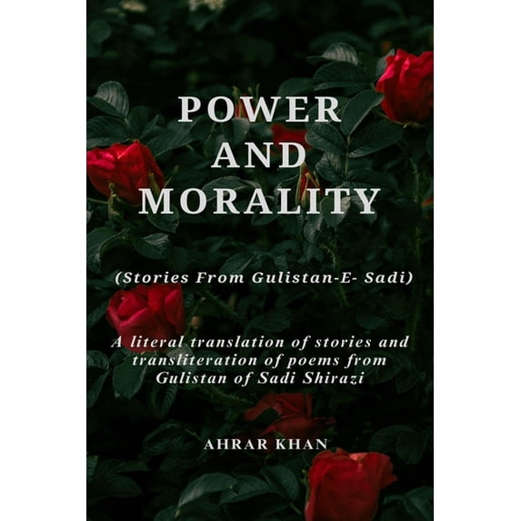 Power & Morality: (Stories From Gulistan -e- Sadi) (Paperback)