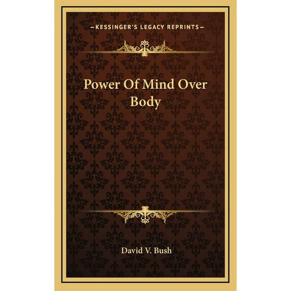 Power Of Mind Over Body Hardcover 1164472232 9781164472230 David V. Bush