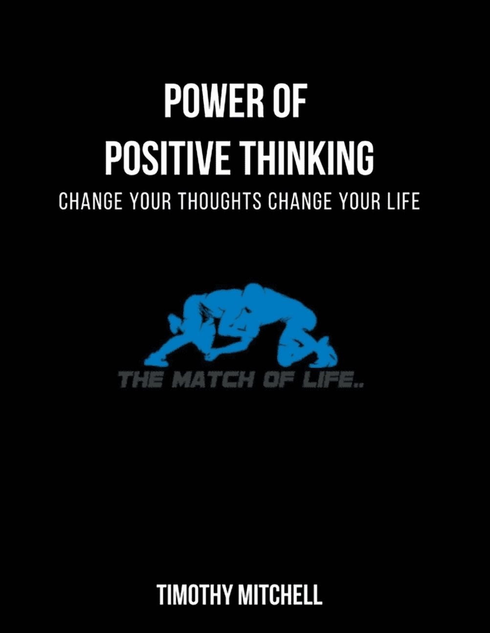 Power Of Positive Thinking...: Change Your Thoughts Change Your Life ...