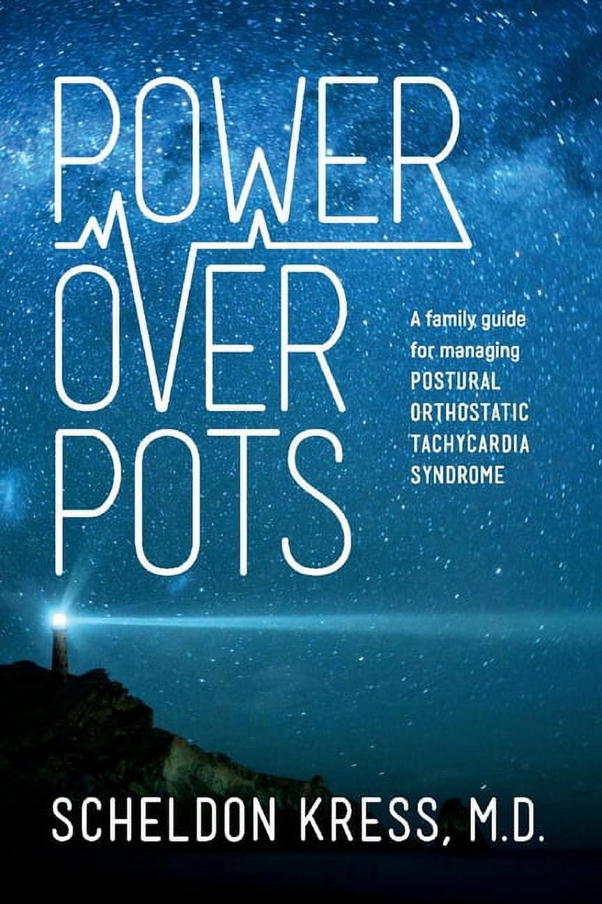 Power Over Pots: A Family Guide to Managing Postural Orthostatic ...