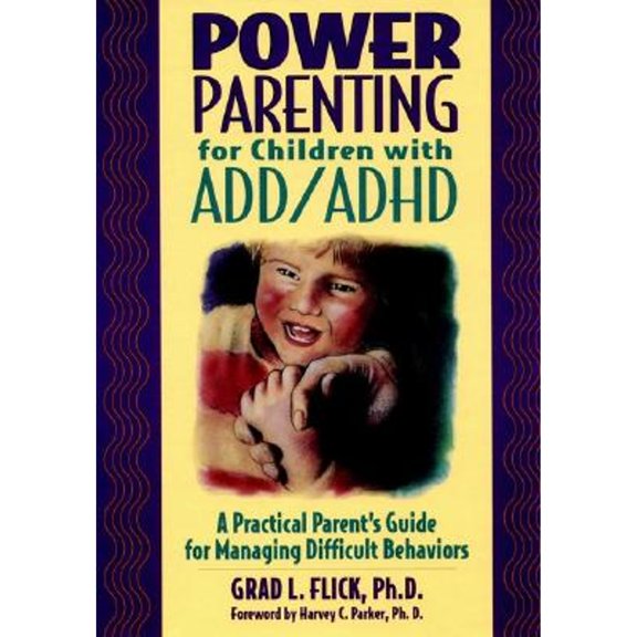 Pre-Owned Power Parenting for Children with ADD/ADHD: A Practical Parent's Guide for Managing (Paperback 9780876288771) by Grad L Flick