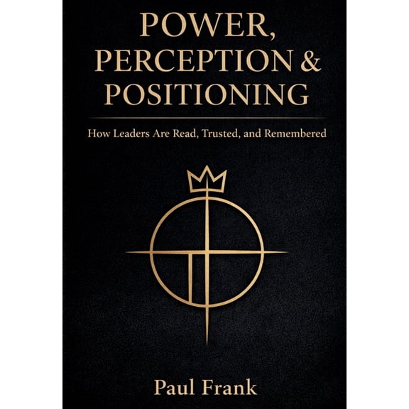Power, Perception & Positioning, (Hardcover)