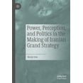thumbnail image 1 of Power, Perception, and Politics in the Making of Iranian Grand Strategy, (Paperback), 1 of 1