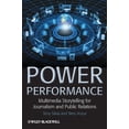 thumbnail image 1 of Pre-Owned Power Performance : Multimedia Storytelling for Journalism and Public Relations (Hardcover) 9781405198684, 1 of 1