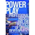 thumbnail image 1 of Pre-Owned Power Play: Professional Hockey and the Politics of Urban Development (Paperback) 1772124931 9781772124934, 1 of 1