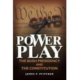 thumbnail image 1 of Power Play : The Bush Presidency and the Constitution (Hardcover), 1 of 1
