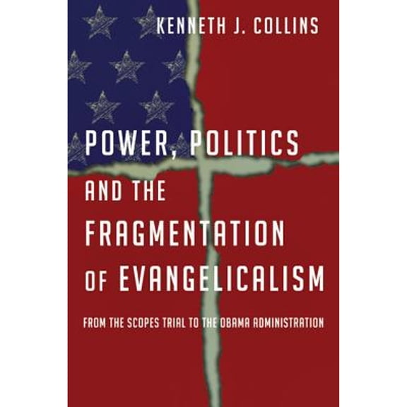 Pre-Owned Power, Politics and the Fragmentation of Evangelicalism: From the Scopes Trial to the Obama Administration (Paperback) 0830839798 9780830839797
