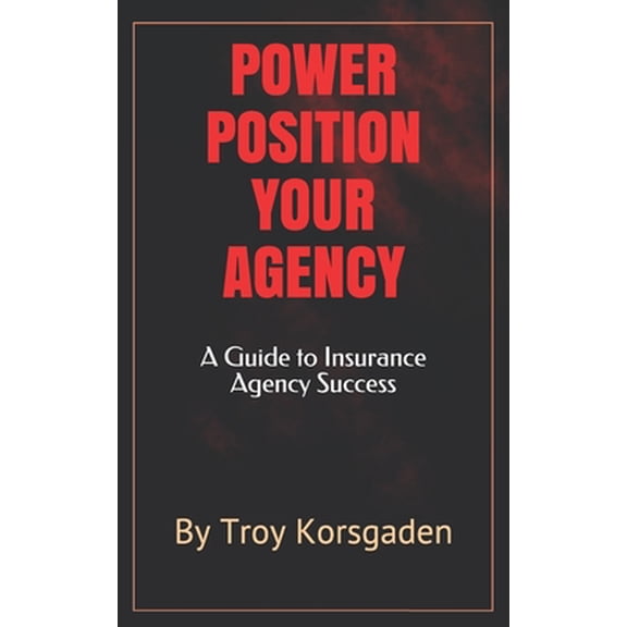 Pre-Owned Power Position Your Agency: A Guide to Insurance Agency Success (Paperback) 0970139802 9780970139801