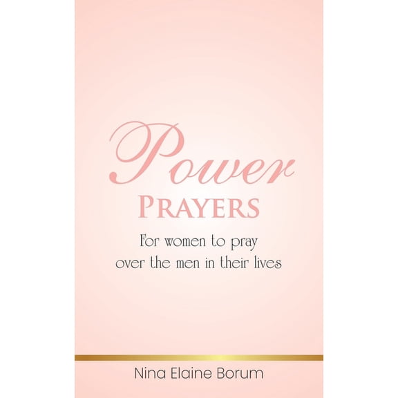 Power Prayers : For Women to Pray over the Men in Their Lives (Paperback)