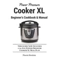 thumbnail image 1 of Pre-Owned Power Pressure Cooker XL Beginner's Cookbook & Manual: This Guide Now Includes a 30-Day Power Pressure Cooker XL Meal Plan (Paperback) 1520811624 9781520811628, 1 of 1