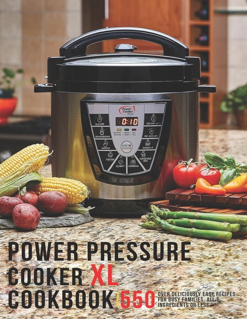 Top 550 Power Pressure Cooker XL Recipes Cookbook: Quick, Simple