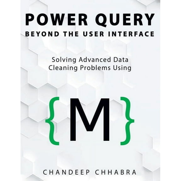 Power Query Beyond The User Interface: Solving Advanced Data Cleaning Problems Using M (Colour Version), (Paperback)