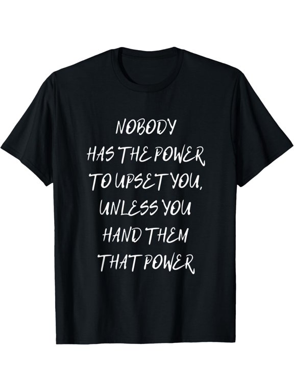 Power Quote Phrase Motivational Powerful Quotes & Phrases T-Shirt men and women can wear, black, white, gifts.