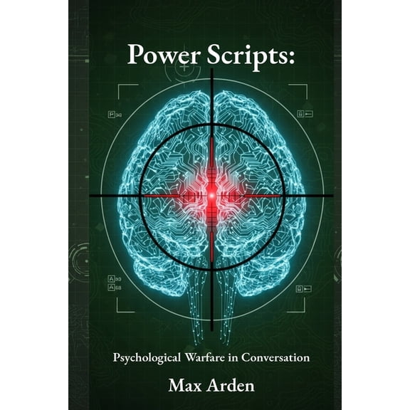 Power Scripts: Psychological Warfare in Conversation, (Paperback)