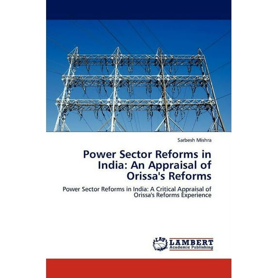 Power Sector Reforms in India: An Appraisal of Orissa's Reforms (Paperback)