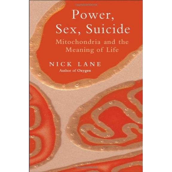 Pre-Owned Power, Sex, Suicide: Mitochondria and the Meaning of Life (Hardcover) 0192804812 9780192804815