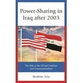 thumbnail image 1 of Power-Sharing in Iraq After 2003: The Role of the Us-Led Coalition and Consociationalism, (Hardcover), 1 of 1