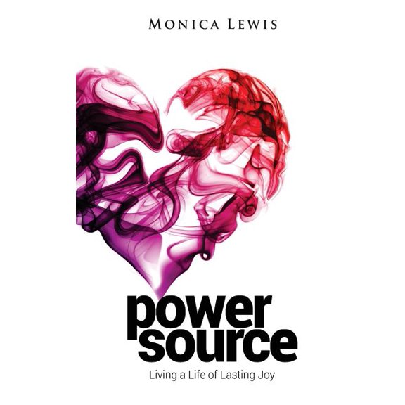 Power Source: Living a Life of Lasting Joy (Paperback) by Monica Lewis