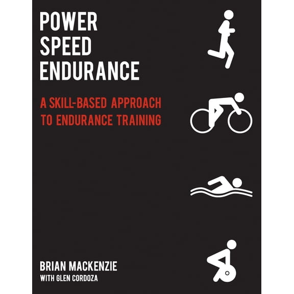 Power Speed Endurance: A Skill-Based Approach to Endurance Training, (Paperback)