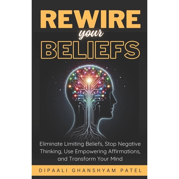 Power of Subconscious Mind Rewire Your Beliefs: Eliminate Limiting Beliefs, Stop Negative Thinking, Use Empowering Affirmations, and Transform Your, Book 2, (Paperback)