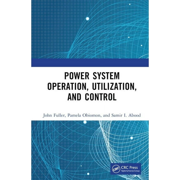 Power System Operation, Utilization, and Control, (Hardcover)