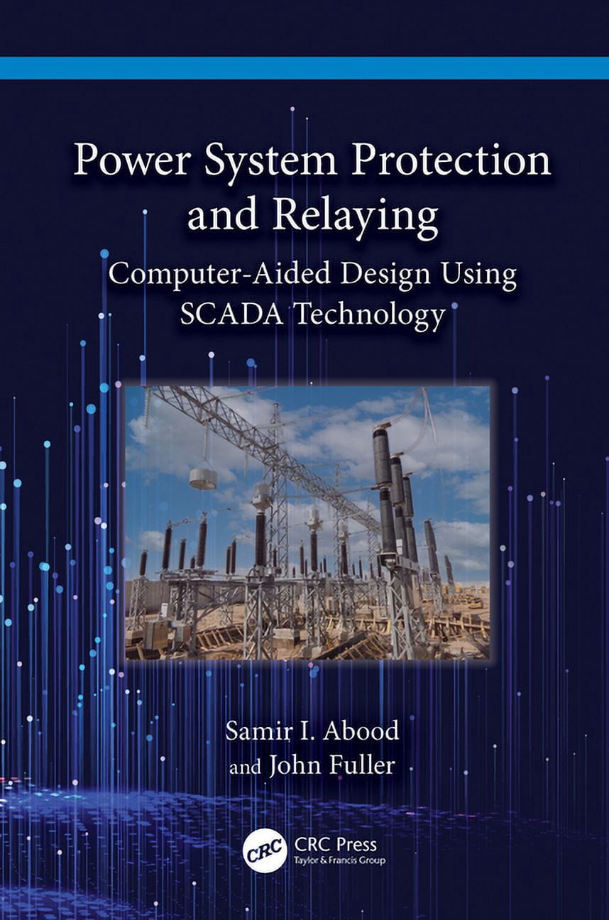 Power System Protection and Relaying: Computer-Aided Design Using Scada ...