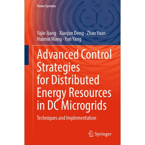 Power Systems Advanced Control Strategies for Distributed Energy Resources in DC Microgrids: Techniques and Implementation, (Hardcover)
