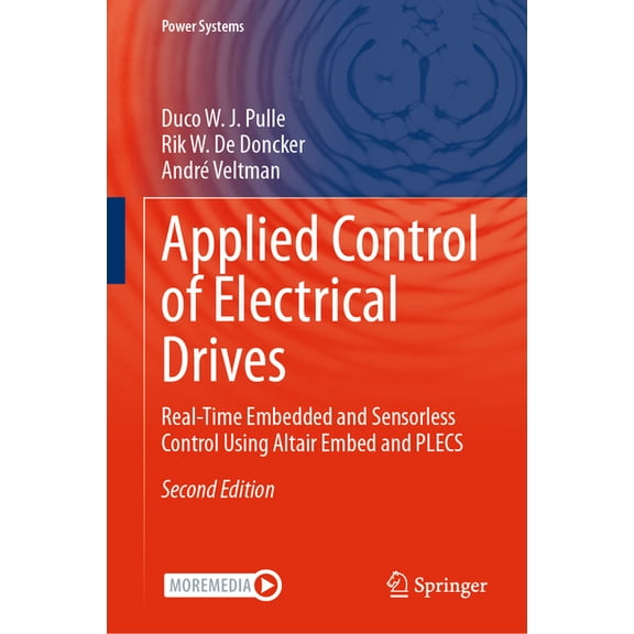 Power Systems Applied Control of Electrical Drives: Real-Time Embedded and Sensorless Control Using Altair Embed and Plecs, (Hardcover)
