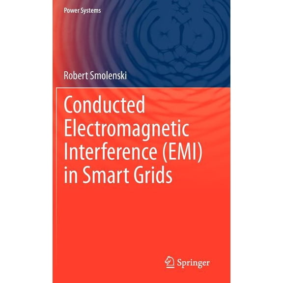 Power Systems Conducted Electromagnetic Interference (Emi) in Smart Grids, (Hardcover)