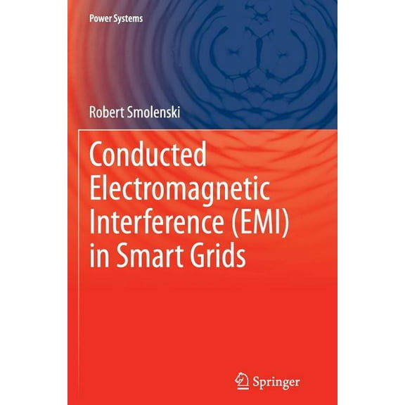 Power Systems Conducted Electromagnetic Interference (Emi) in Smart Grids, (Paperback)