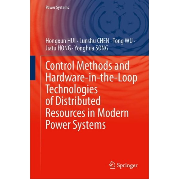 Power Systems Control Methods and Hardware-In-The-Loop Technologies of Distributed Resources in Modern Power Systems, (Hardcover)