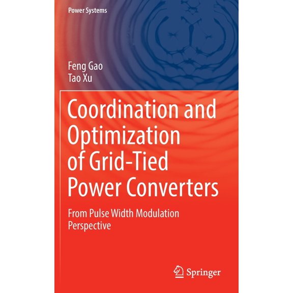 Power Systems Coordination and Optimization of Grid-Tied Power Converters: From Pulse Width Modulation Perspective, (Hardcover)