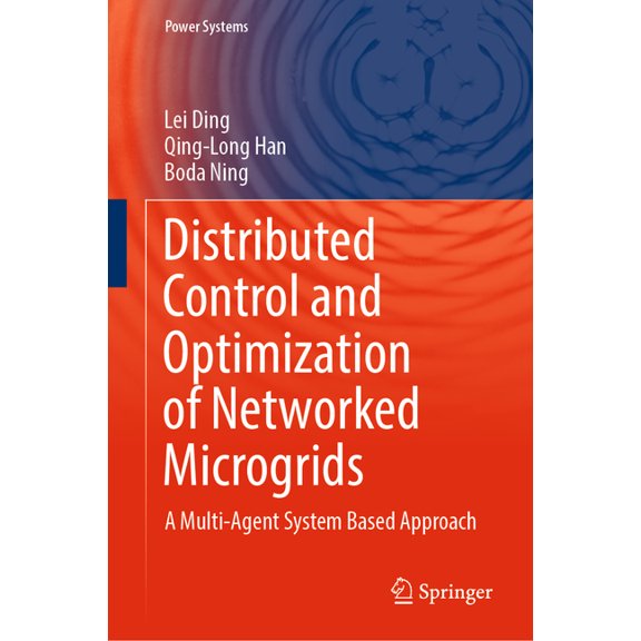 Power Systems Distributed Control and Optimization of Networked Microgrids: A Multi-Agent System Based Approach, (Hardcover)