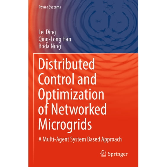 Power Systems Distributed Control and Optimization of Networked Microgrids: A Multi-Agent System Based Approach, (Paperback)