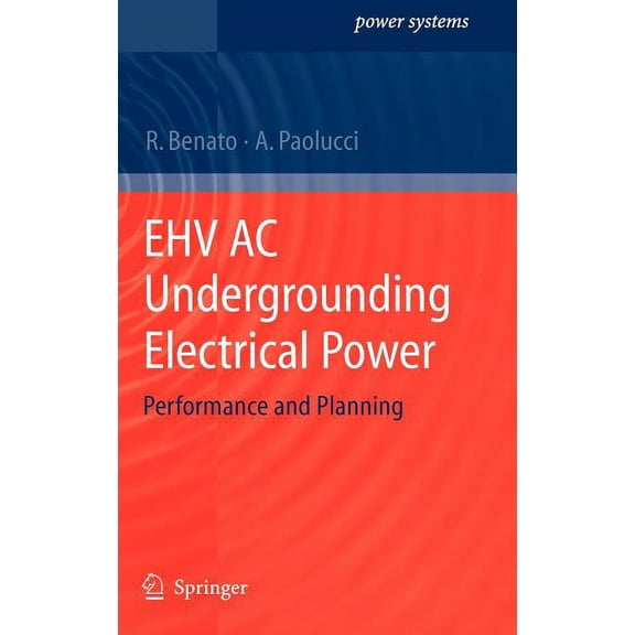 Power Systems Ehv AC Undergrounding Electrical Power: Performance and Planning, (Hardcover)