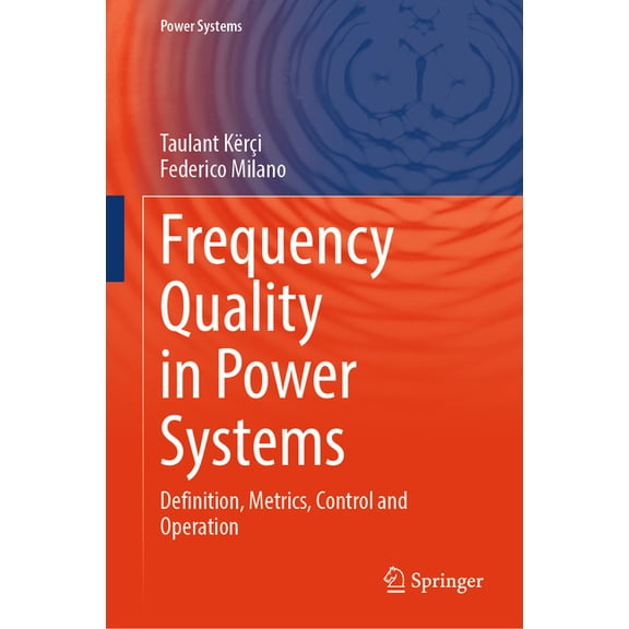 Power Systems Frequency Quality in Power Systems: Definition, Metrics, Control and Operation, (Hardcover)