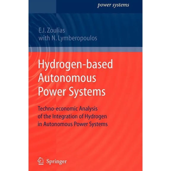 Power Systems Hydrogen-Based Autonomous Power Systems: Techno-Economic Analysis of the Integration of Hydrogen in Autonomous Power Sys, (Paperback)