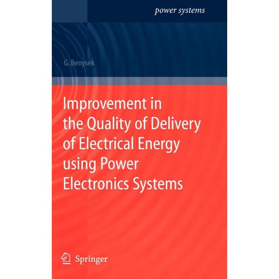 Power Systems Improvement in the Quality of Delivery of Electrical Energy Using Power Electronics Systems, (Hardcover)