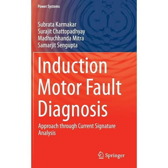 Power Systems Induction Motor Fault Diagnosis: Approach Through Current Signature Analysis, (Hardcover)