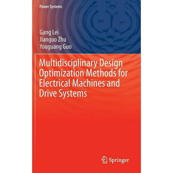 Power Systems Multidisciplinary Design Optimization Methods for Electrical Machines and Drive Systems, (Hardcover)