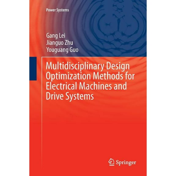 Power Systems Multidisciplinary Design Optimization Methods for Electrical Machines and Drive Systems, (Paperback)
