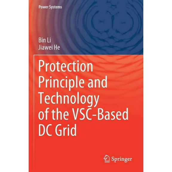 Power Systems Protection Principle and Technology of the Vsc-Based DC Grid, (Paperback)