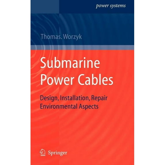 Power Systems Submarine Power Cables: Design, Installation, Repair, Environmental Aspects, (Hardcover)