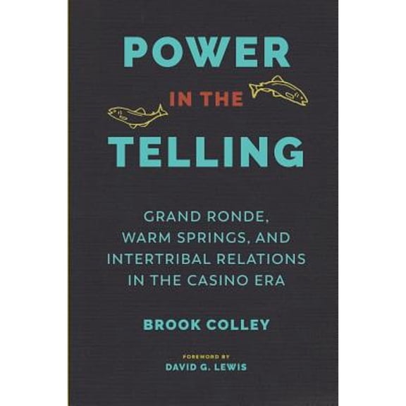 Pre-Owned Power in the Telling: Grand Ronde, Warm Springs, and Intertribal Relations in the Casino Era (Paperback) 0295743360 9780295743363