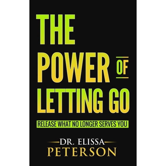 Power The Power of Letting Go: Release What No Longer Serves You, Book 2, (Paperback)