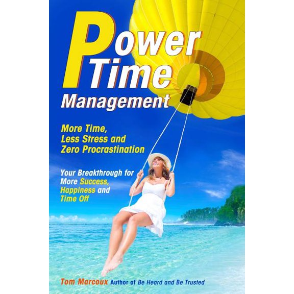 Power Time Management: More Time, Less Stress, and Zero Procrastination (Your Breakthrough for More Success, Happiness and Time Off) (Paperback)