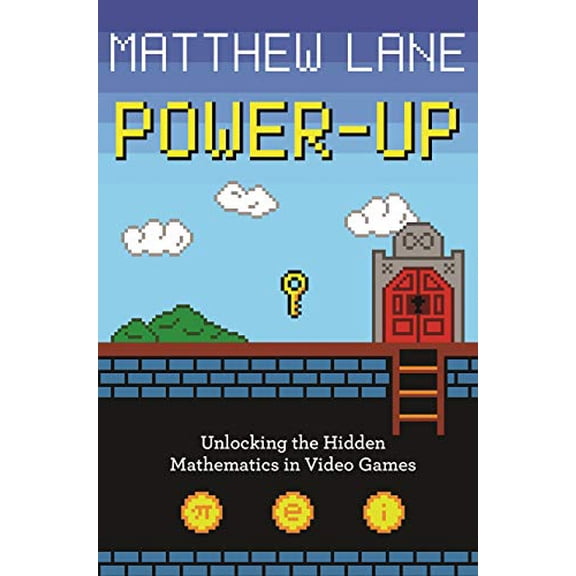 Pre-Owned Power-Up: Unlocking the Hidden Mathematics in Video Games (Paperback) 0691196389 9780691196381