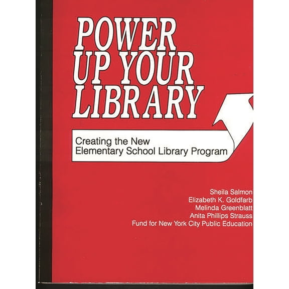 Power Up Your Library: Creating the New Elementary School Library Program, (Paperback)