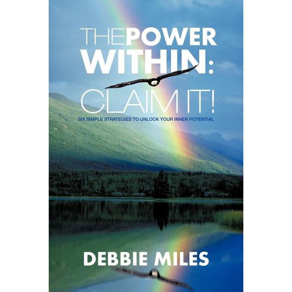 The Power Within: Claim It!: Six Simple Strategies to Unlock Your Inner Potential, (Paperback)